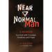 Near Normal Man: Survival with Courage, Kindness and Hope