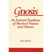 Gnosis: An Esoteric Tradition of Mystical Visions and Unions