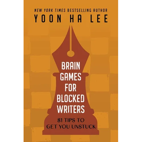 Brain Games for Blocked Writers: 81 Tips to Get You Unstuck
