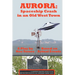 Aurora: Spaceship Crash in an Old West Town: A Play for the Stage