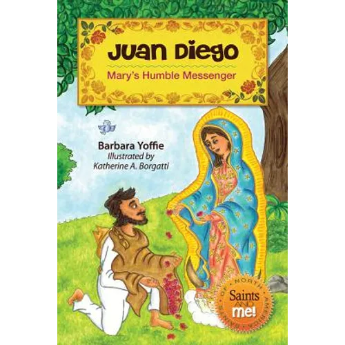 Juan Diego: Mary's Humble Messenger