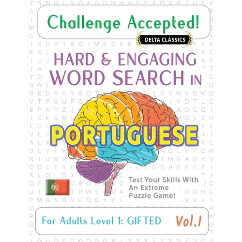 Challenge Accepted! - Hard and Engaging Word Search in Portuguese for Adults Level 1: Gifted - Vol.1 - Delta Classics - Test Your Skills with an Extre
