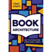 Book Architecture: How to Plot and Outline Without Using a Formula