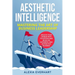 Aesthetic Intelligence: Unlock Your Unique Path to Success and Build an Authentic and Distinctive Business