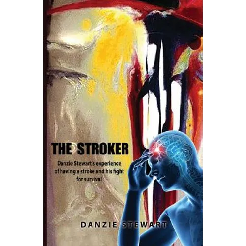 The Stroker: Danzie Stewart's experience of having a stroke and his fight for survival