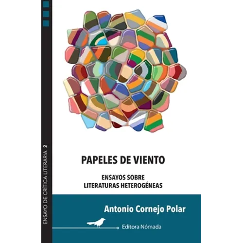 Papeles de viento: Ensayos sobre literaturas heterogéneas
