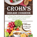 Crohn's Disease Cookbook: 75 Healing Recipes, healthy treats for nourishing your body and relieving symtoms in the management of Inflammatory Bowel Di