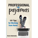 Professional in Pajamas: 101 Tips for Working from Home