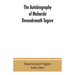 The autobiography of Maharshi Devendranath Tagore