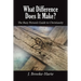 What Difference Does It Make?: The Busy Person's Guide to Christianity
