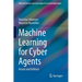 Machine Learning for Cyber Agents: Attack and Defence