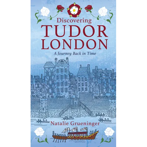Discovering Tudor London: A Journey Back in Time