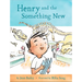 Henry and the Something New: Book 2