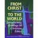 From Christ to the World: Introductory Readings in Christian Ethics