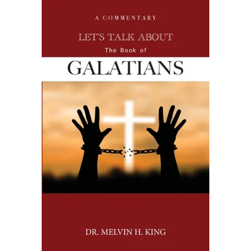 Let's Talk About the Book of Galatians: A Commentary