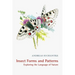 Insect Forms and Patterns Exploring the Language of Nature