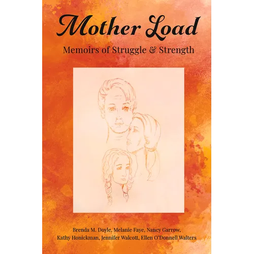 Mother Load:: Memoirs of Struggle and Strength