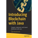 Introducing Blockchain with Java: Program, Implement, and Extend Blockchains with Java