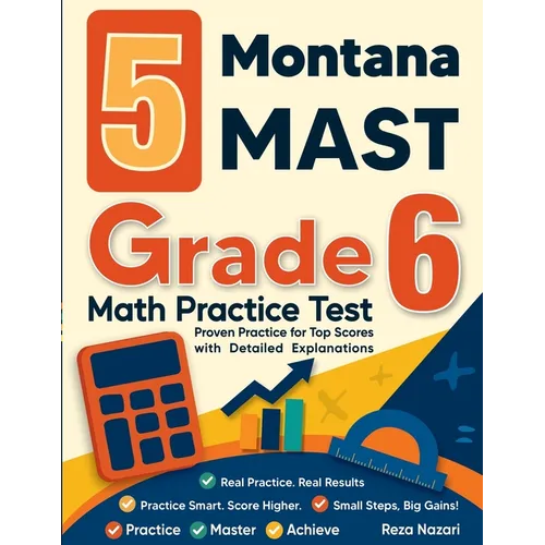 5 Montana MAST Grade 6 Math Practice Tests: Proven Practice for Top Scores with Detailed Explanations