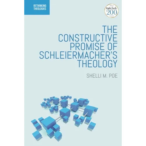 The Constructive Promise of Schleiermacher's Theology