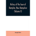 History of the town of Hampton, New Hampshire, from its settlement in 1638 to the autumn of 1892 (Volume II)