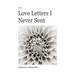 Love Letters I Never Sent