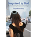 Surprised by God: How I Learned to Stop Worrying and Love Religion
