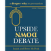 Upside Down Debate: a deeper why to persuasion