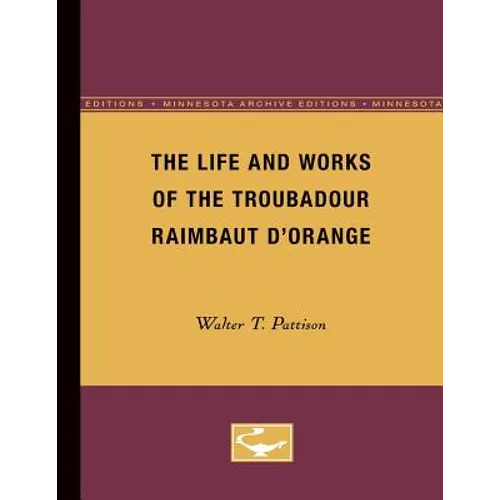 The Life and Works of the Troubadour Raimbaut D'Orange