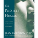 The Possible Human: A Course in Enhancing Your Physical, Mental & Creative Abilities