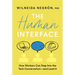 The Human Interface: How Workers Can Step Into the Tech Conversation--And Lead It