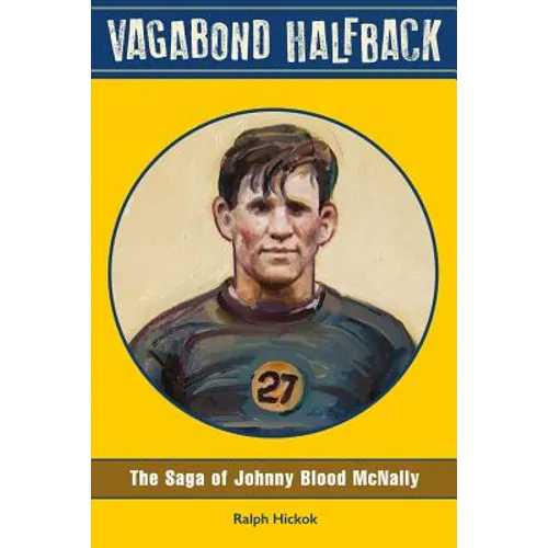 Vagabond Halfback: The Saga of Johnny Blood McNally