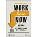 Work Here Now: Think Like a Human and Build a Powerhouse Workplace
