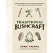 Traditional Bushcraft: Simple Projects for Wild Woodcraft: Tools, Tables, Live Fire Cooking and More