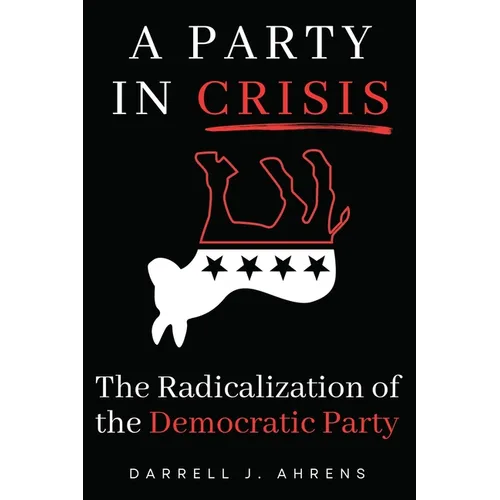 A Party in Crisis: The Radicalization Of The Democratic Party