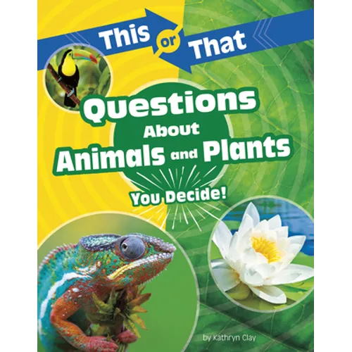 This or That Questions about Animals and Plants: You Decide!