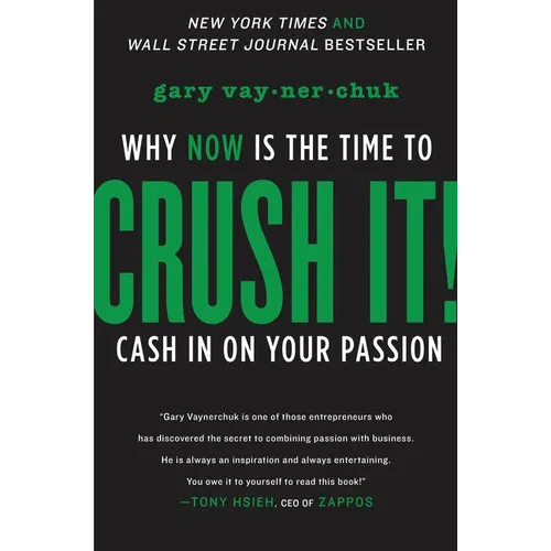 Crush It!: Why Now Is the Time to Cash in on Your Passion