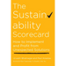 The Sustainability Scorecard: How to Implement and Profit from Unexpected Solutions