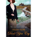 Hush Now, Don't You Cry: A Molly Murphy Mystery