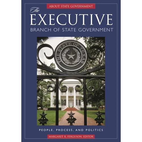 The Executive Branch of State Government: People, Process, and Politics