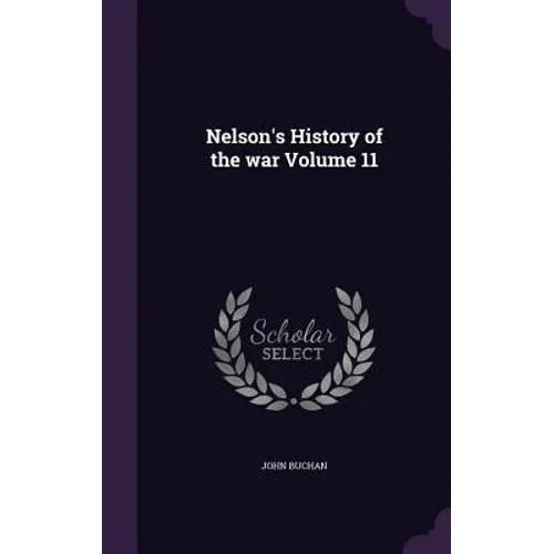 Nelson's History of the war Volume 11