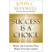 Success Is a Choice: Make the Choices That Make You Successful