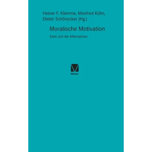 Moralische Motivation: Kant und die Alternativen
