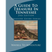 A Guide To Treasure In Tennessee, 2nd Edition: Treasure Guide Series