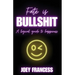 Fate is Bullshit: A Logical Guide to Happiness