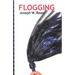 Flogging: Essential Guidebook for Lovers of the Lash