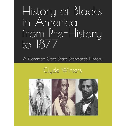 History of Blacks in America from Pre-History to 1877: A Common Core State Standards History