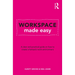 Workspace Made Easy: A Clear and Practical Guide on How to Create a Fantastic Work Environment
