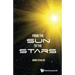 From the Sun to the Stars