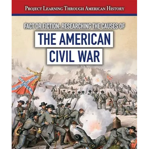 Fact or Fiction: Researching the Causes of the American Civil War